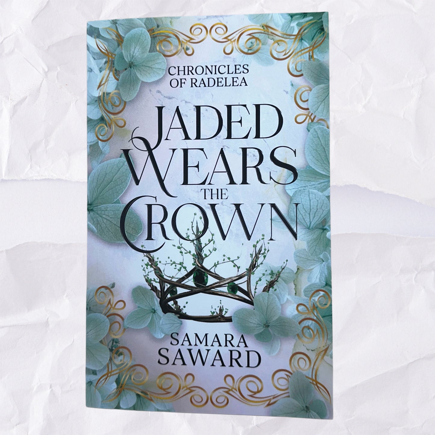 Jaded Wears the Crown (Chronicles of Radelea #1) by Samara Saward - Signed Copies