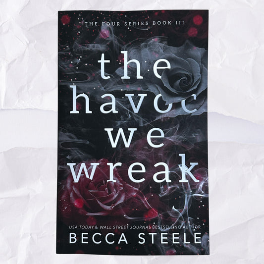 The Havoc We Wreak (The Four #3) by Becca Steele