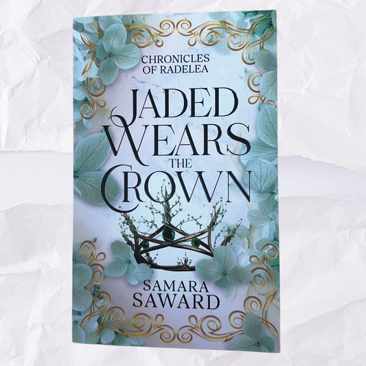Jaded Wears the Crown (Chronicles of Radelea #1) by Samara Saward - Signed Copies