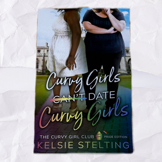 Curvy Girls Can't Date Curvy Girls by Kelsie Stelting