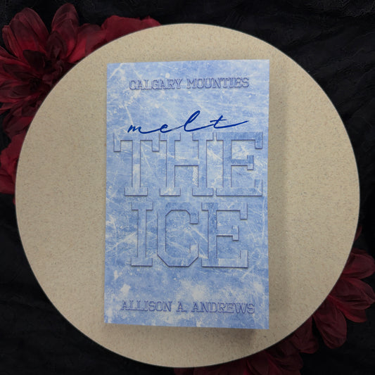 Melt The Ice (Calgary Mounties #2) by Allison A. Andrews - ATL Exclusive Special Edition