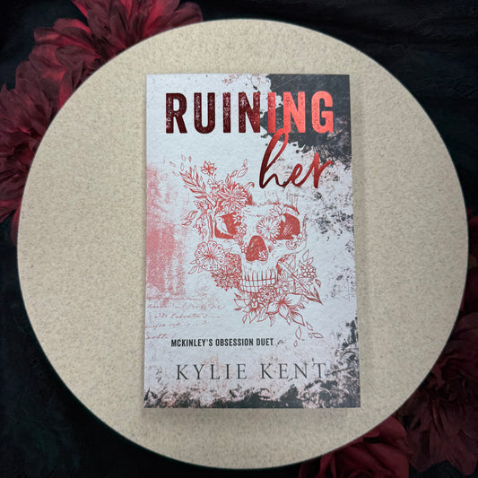 Ruining Her (McKinley's Obsession #1) by Kylie Kent - Foiled Edition