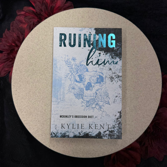 Ruining Him (McKinley's Obsession #2) by Kylie Kent - Foiled Edition