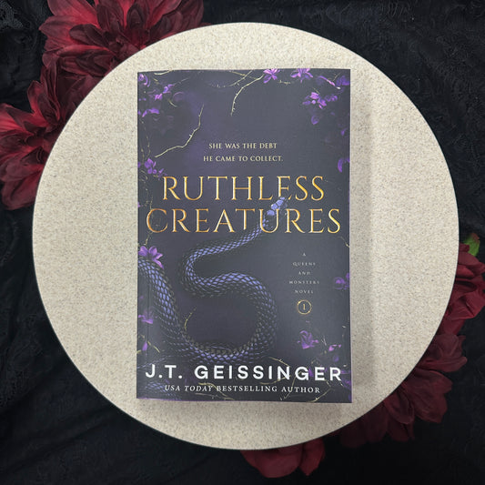 Ruthless Creatures (Queens & Monsters #1) by J.T. Geissinger - Special Edition