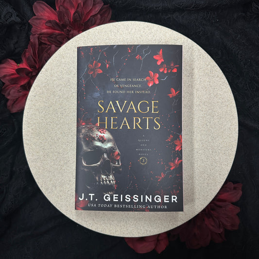 Savage Hearts (Queens & Monsters #3) by J.T. Geissinger - Special Edition