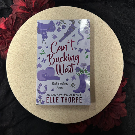Can't Bucking Wait (Buck Cowboys #3) by Elle Thorpe - Special Edition