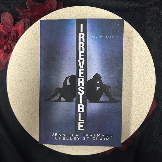 Irreversible by Jennifer Hartmann & Chelley St Clair