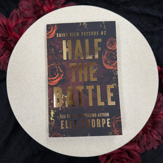 Half The Battle (Saint View Psychos #2) by Elle Thorpe - Special Edition