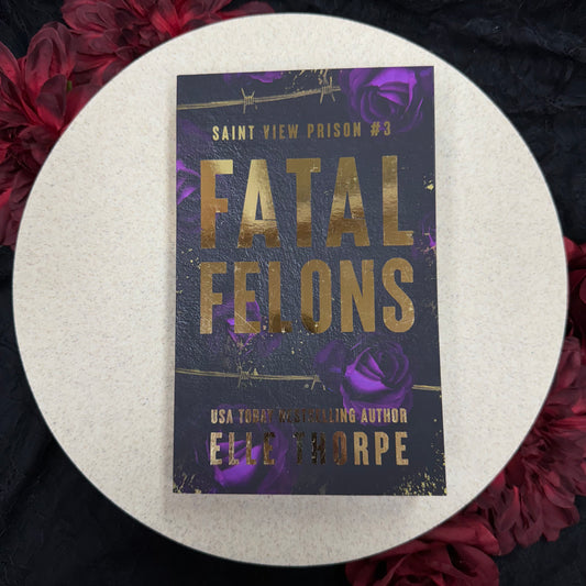 Fatal Felons (Saint View Prison #3) by Elle Thorpe - Special Edition