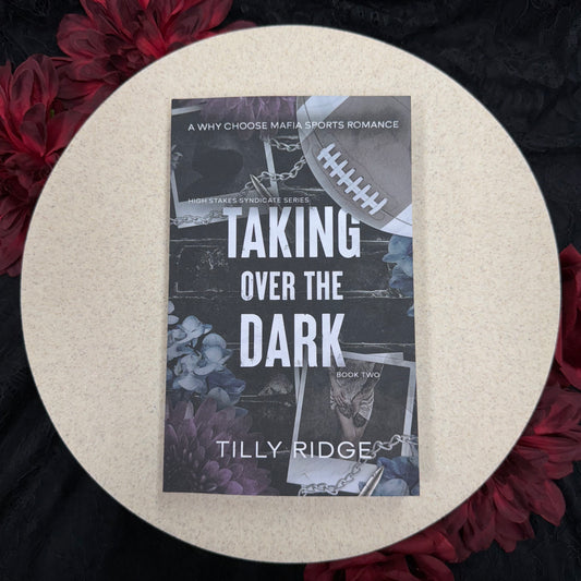 Taking Over The Dark (High Stakes Syndicate #2) by Tilly Ridge