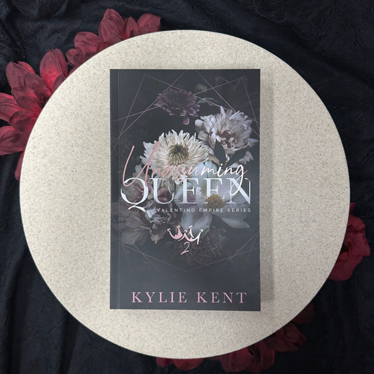 Unassuming Queen (Valentino Empire #2) by Kylie Kent - Special Edition