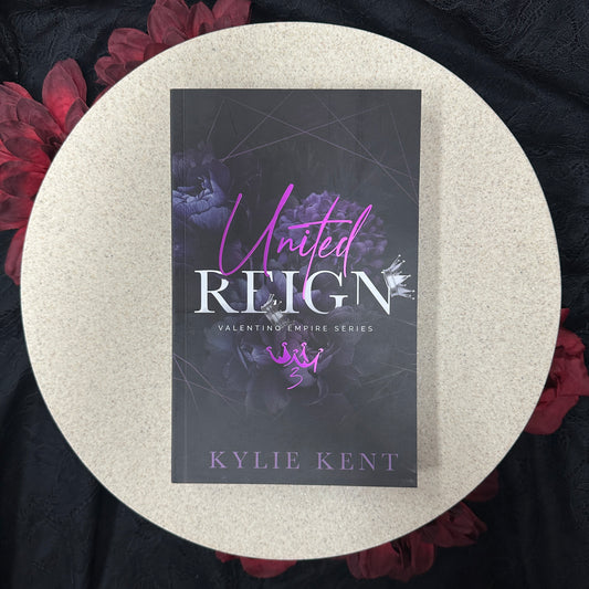 United Reign (Valentino Empire #3) by Kylie Kent - Special Edition