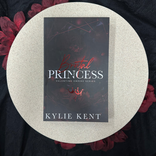 Brutal Princess (Valentino Empire #4) by Kylie Kent - Special Edition