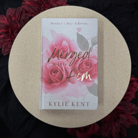 Merged With Him by Kylie Kent - Extended Mother's Day Special Edition