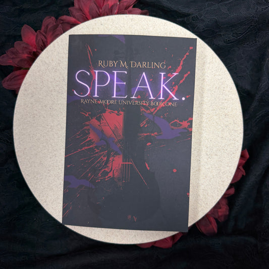 Speak. (Rayne-Moore University Duet #1) by Ruby M. Darling