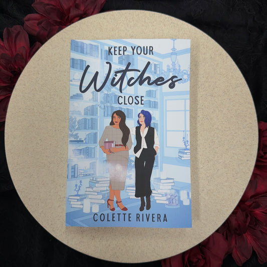 Keep Your Witches Close (Love & Magic #2) by Colette Rivera