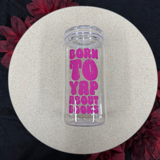 Born To Yap About Books - Acrylic Tumbler