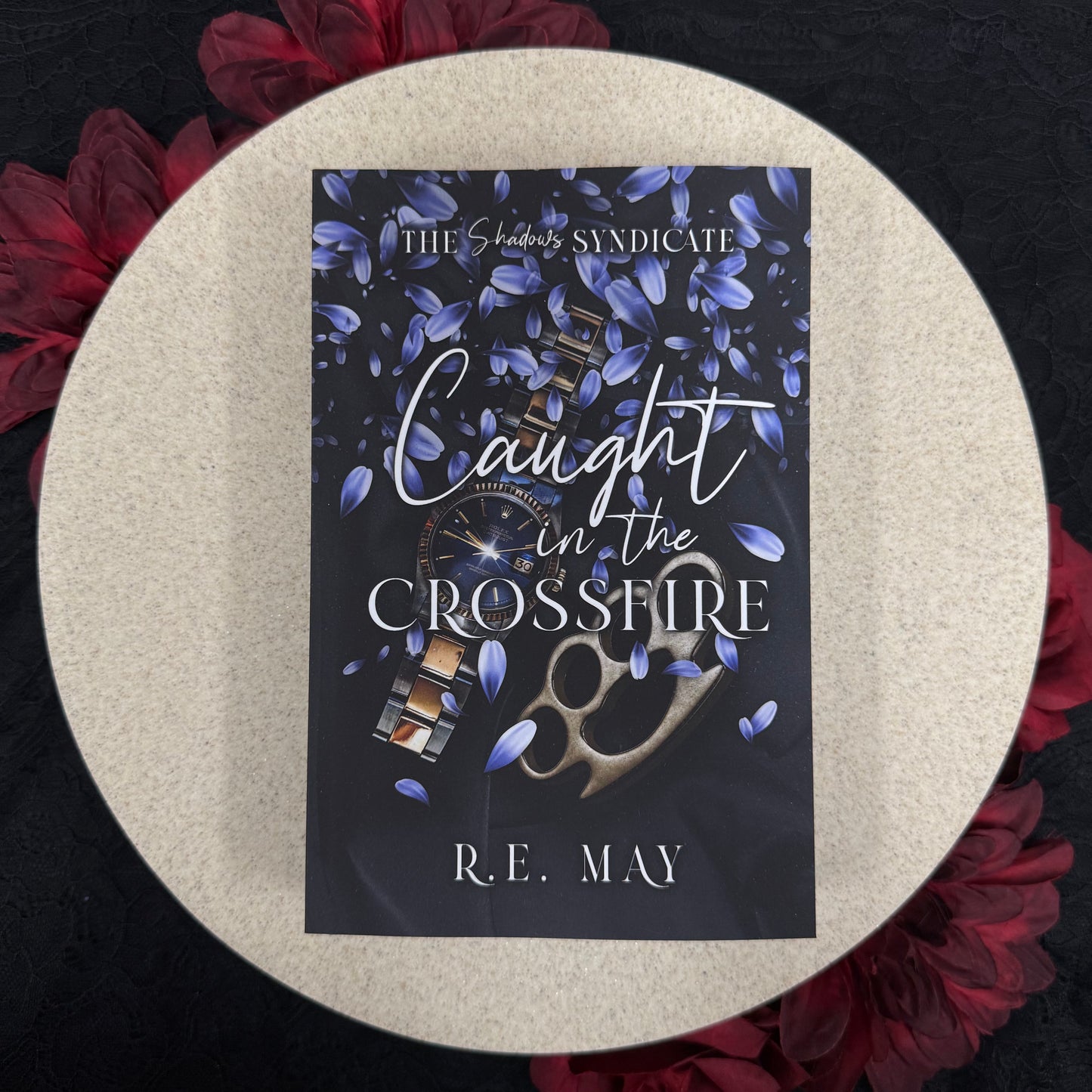 Caught In The Crossfire (The Shadows Syndicate #3) by R.E. May