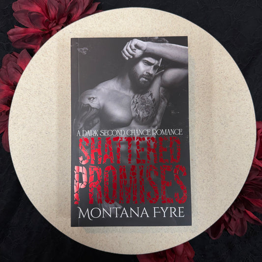 Shattered Promises (Tainted Love #3) by Montana Fyre - Foiled Edition