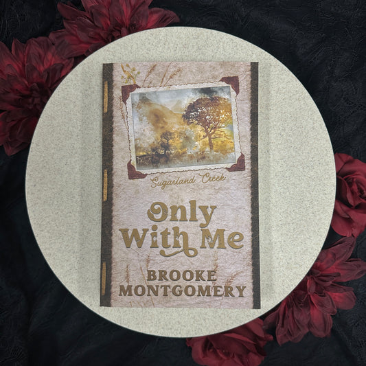 Only With Me (Sugarland Creek #4) by Brooke Montgomery