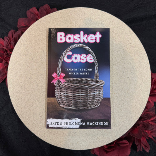 Basket Case by Skye MacKinnon & Philomena MacKinnon