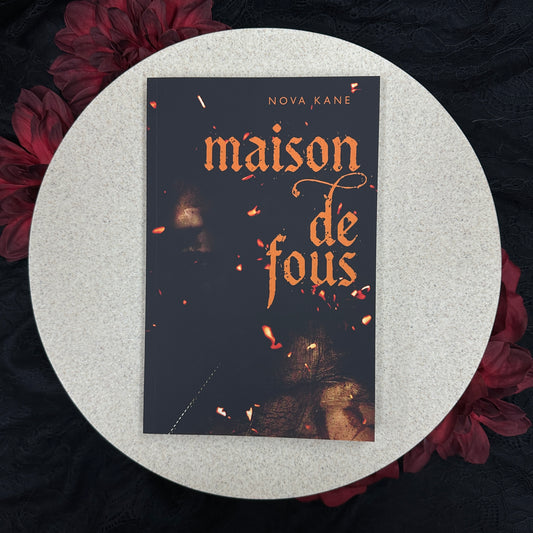 Maison De Fous (Cirque Du Désir Book #2) by Nova Kane - Special Edition