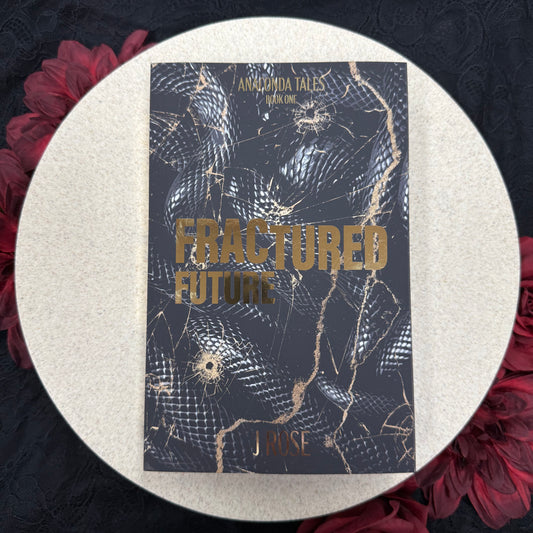 Fractured Future (Anaconda Tales #1) by J. Rose - ATL Exclusive Special Edition