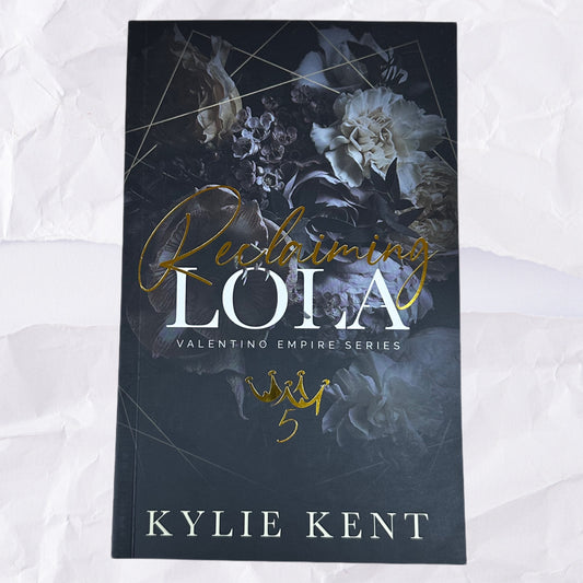 Reclaiming Lola (Valentino Empire #5) by Kylie Kent - Foiled Edition